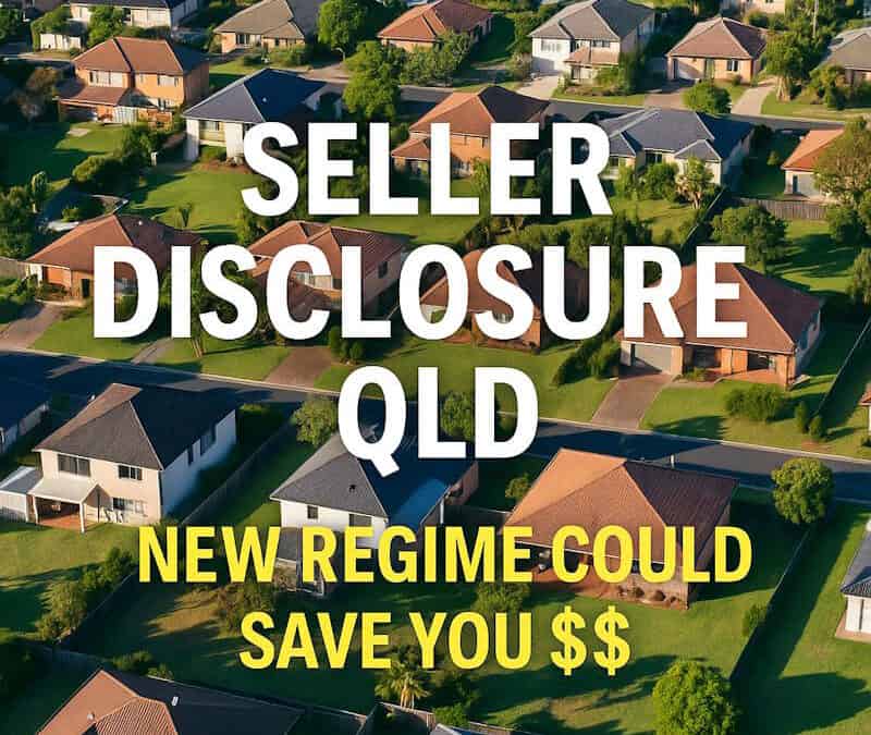 Seller Disclosure QLD: What You Need to Know About the New Disclosure Regime