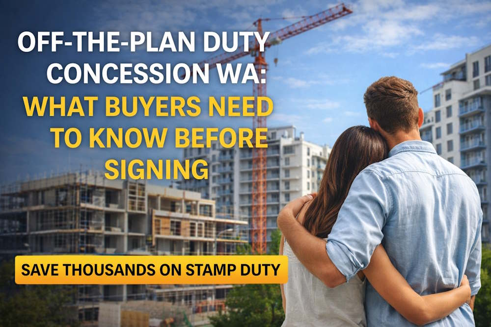 Off-the-Plan Duty Concession WA What Buyers Need to Know Before Signing