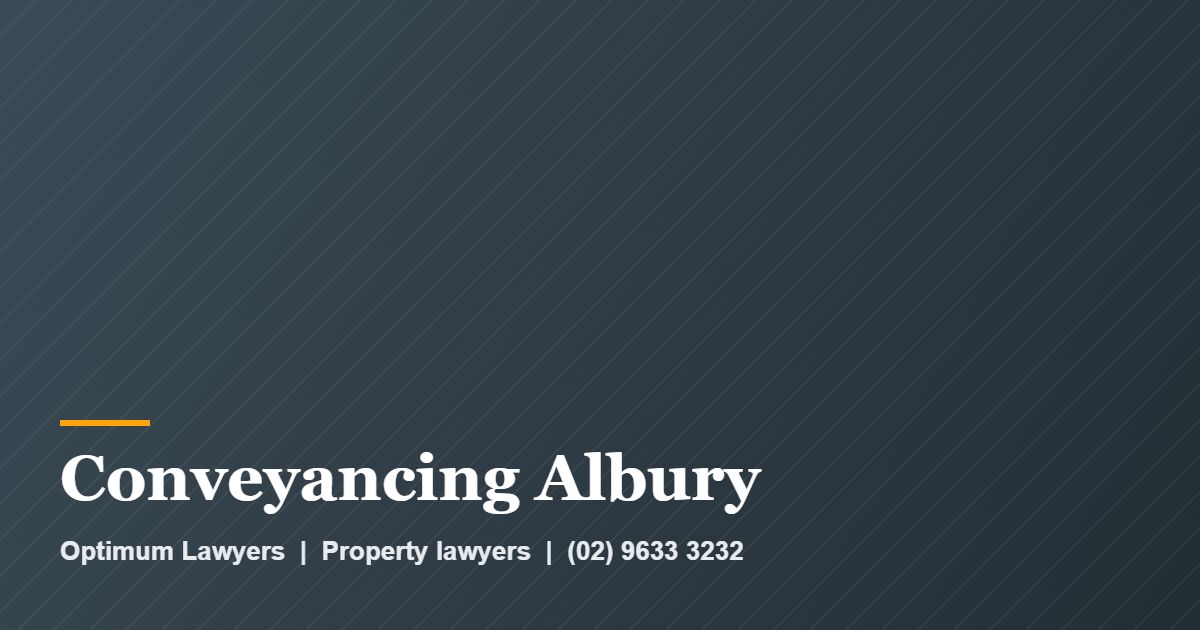 Conveyancing Albury by Optimum Lawyers, property lawyers
