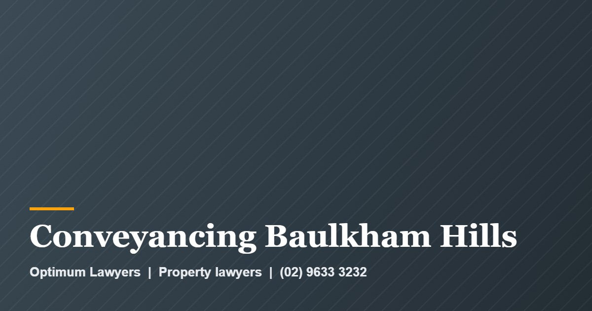 Conveyancing Baulkham Hills by Optimum Lawyers, property lawyers