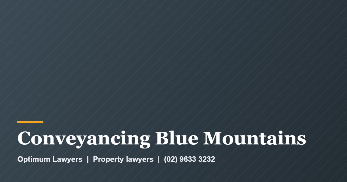 Conveyancing Blue Mountains 1 Conveyancing Blue Mountains by Optimum Lawyers, property lawyers