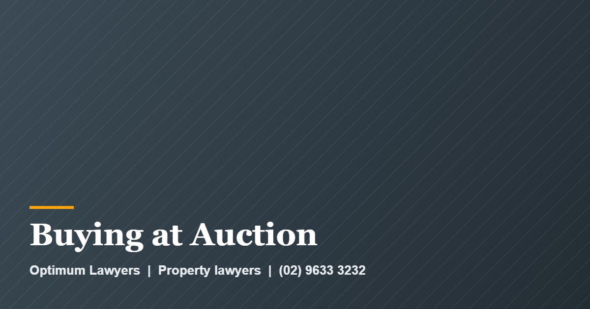 Buying at Auction 1 Buying at Auction by Optimum Lawyers, property lawyers