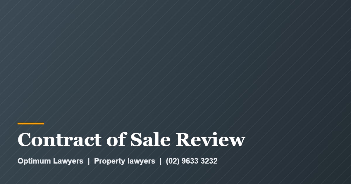 Contract of Sale Review 1 Contract of Sale Review by Optimum Lawyers, property lawyers