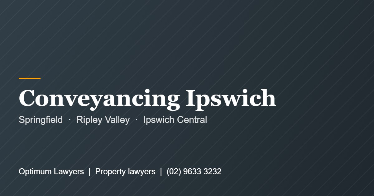 Conveyancing Ipswich 1 Conveyancing Ipswich by Optimum Lawyers, property lawyers