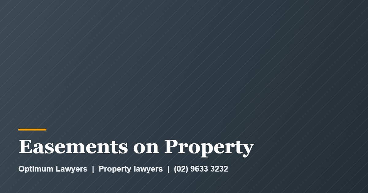 Easements on Property by Optimum Lawyers, property lawyers