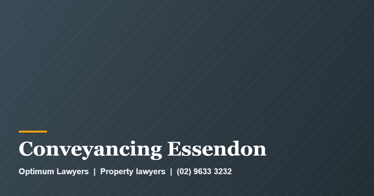 Conveyancing Essendon by Optimum Lawyers, property lawyers