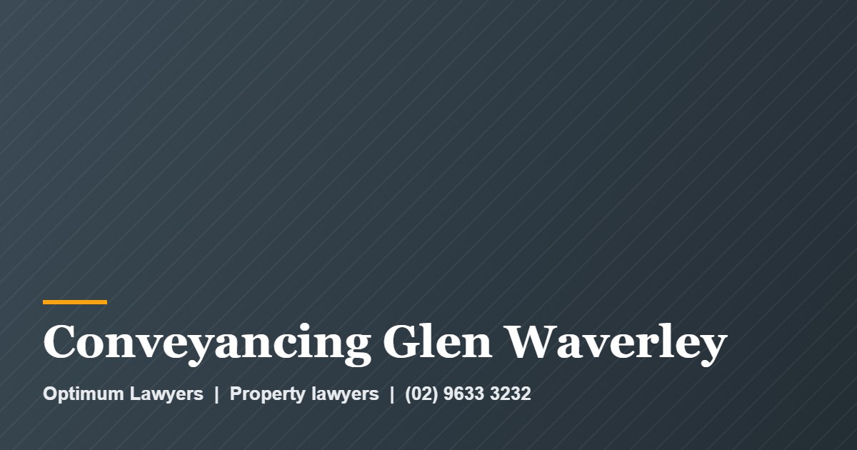 Conveyancing Glen Waverley by Optimum Lawyers, property lawyers