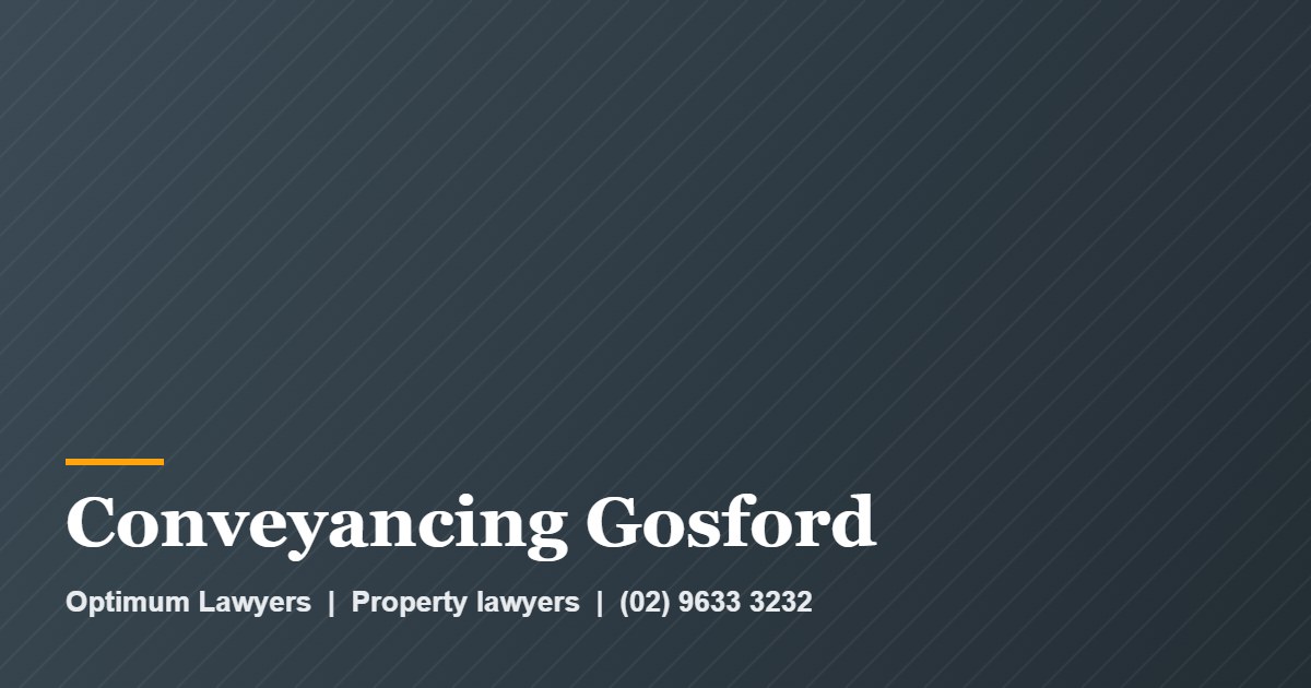 Conveyancing Gosford by Optimum Lawyers, property lawyers