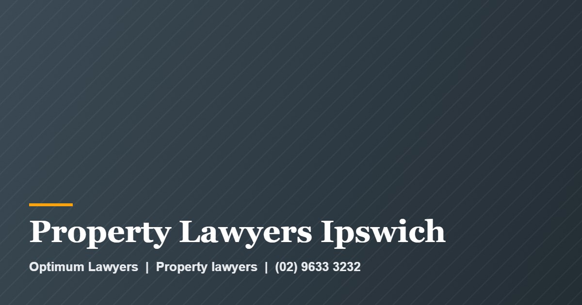 Property Lawyers Ipswich 1 Property Lawyers Ipswich by Optimum Lawyers, property lawyers