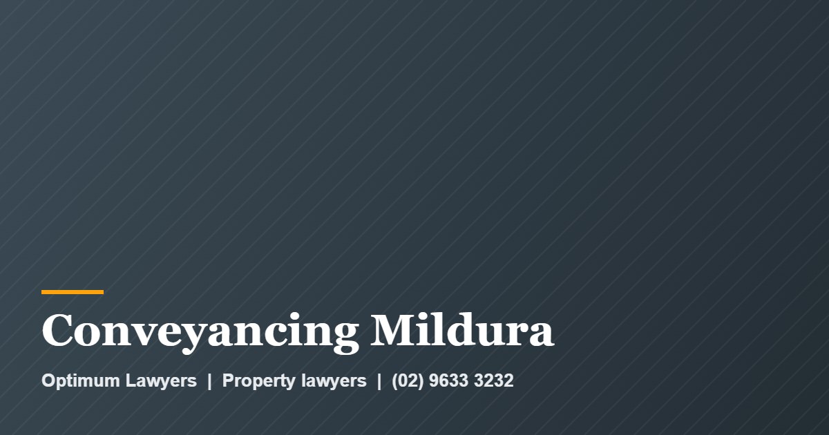 Conveyancing Mildura 1 Conveyancing Mildura by Optimum Lawyers, property lawyers