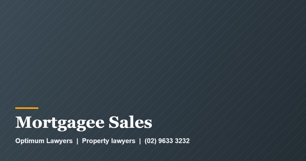 Mortgagee Sales by Optimum Lawyers, property lawyers