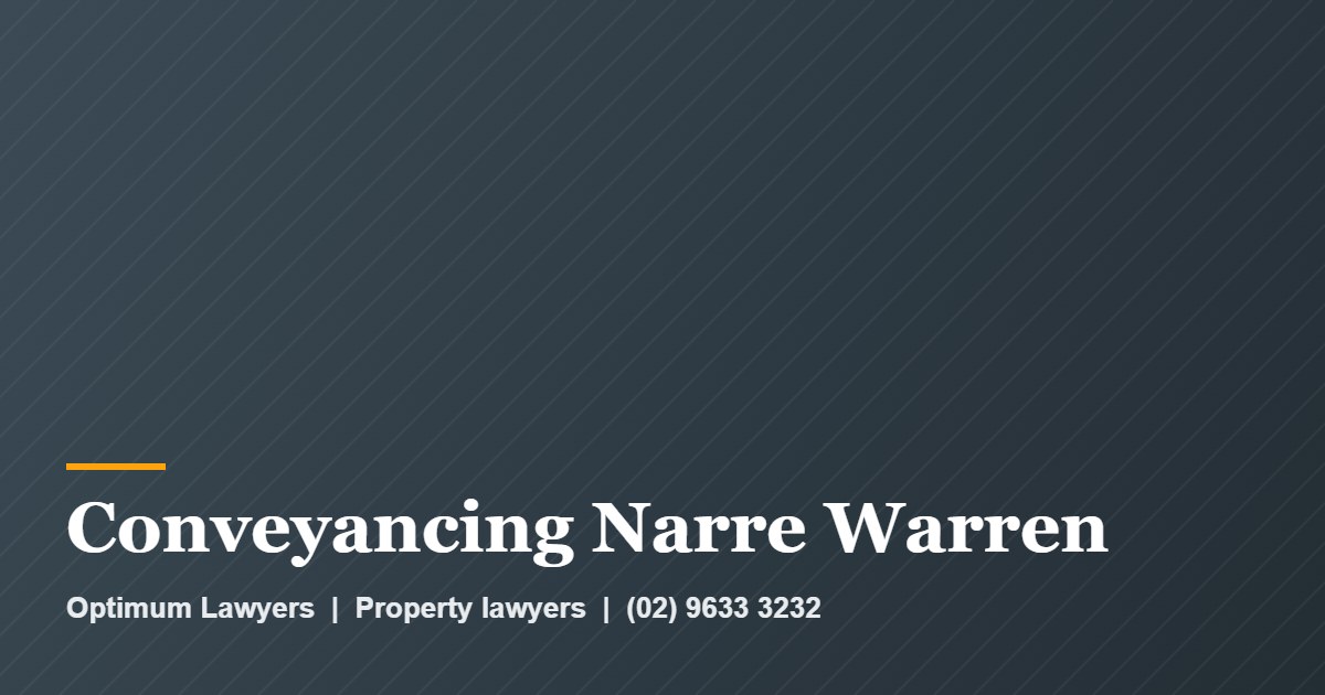 Conveyancing Narre Warren 1 Conveyancing Narre Warren by Optimum Lawyers, property lawyers