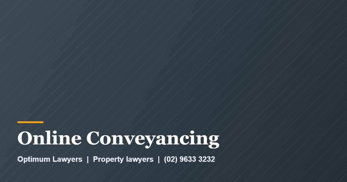 Online Conveyancing 1 Online Conveyancing by Optimum Lawyers, property lawyers