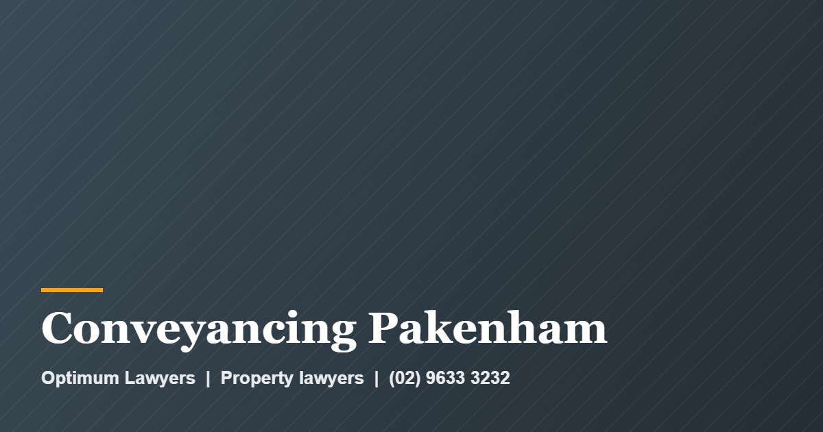 Conveyancing Pakenham by Optimum Lawyers, property lawyers