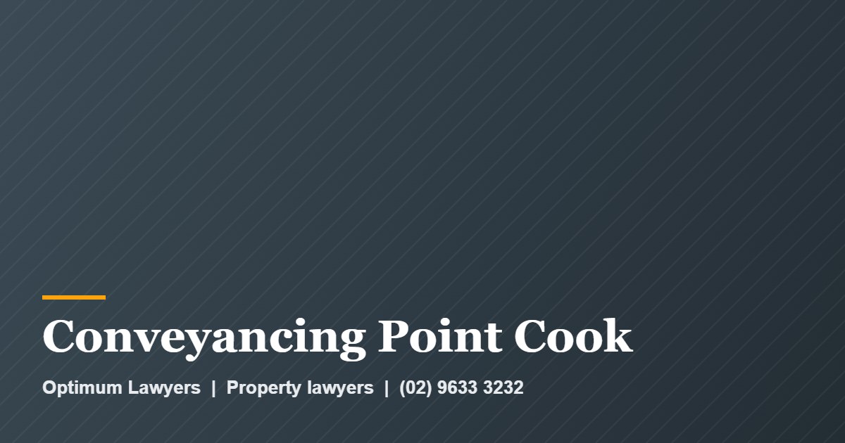 Conveyancing Point Cook by Optimum Lawyers, property lawyers