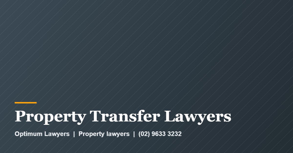Property Transfer Lawyers 1 Property Transfer Lawyers by Optimum Lawyers, property lawyers