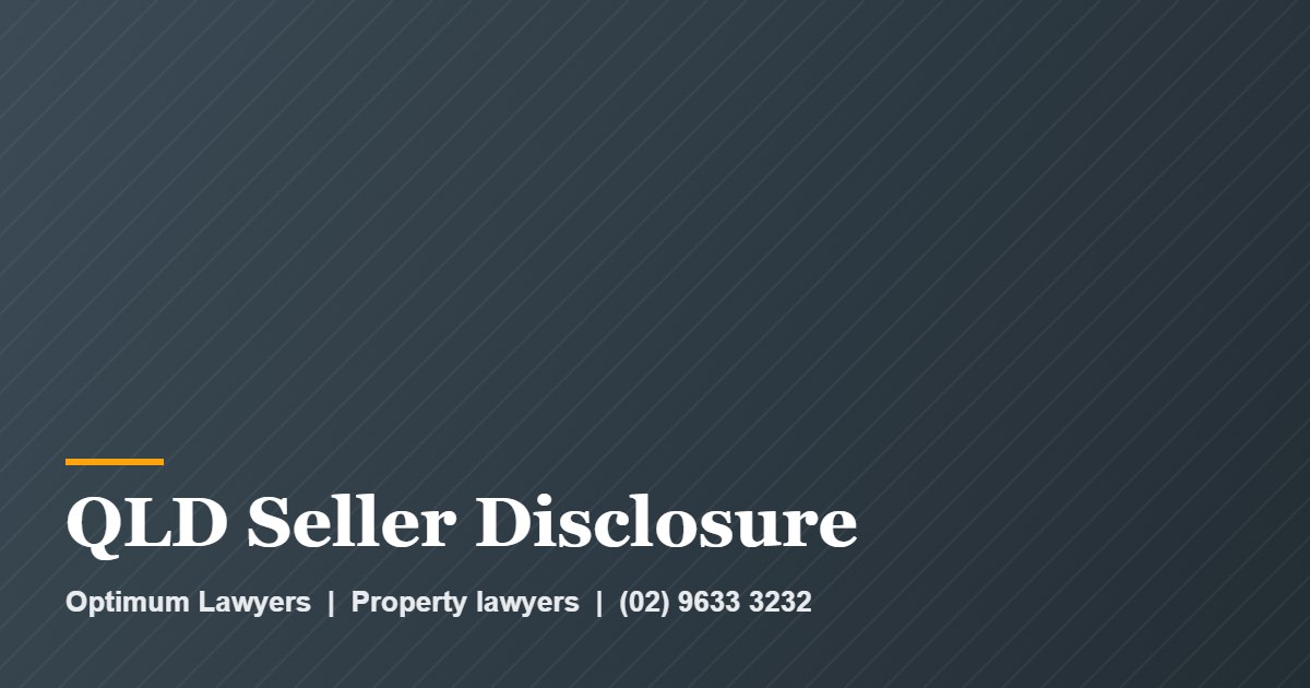 Seller Disclosure Statement QLD 1 QLD Seller Disclosure by Optimum Lawyers, property lawyers