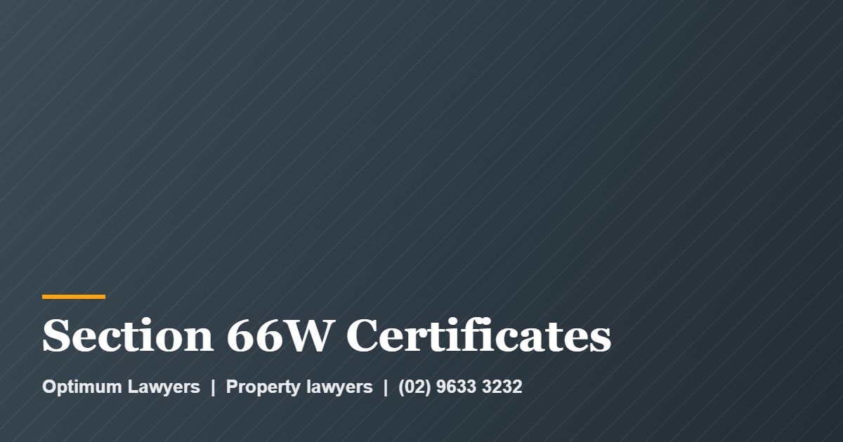 Section 66W Certificates by Optimum Lawyers, property lawyers
