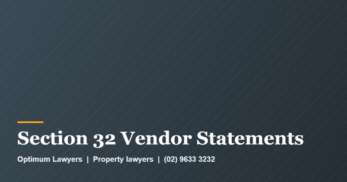 Section 32 Vendor Statement 1 Section 32 Vendor Statements by Optimum Lawyers, property lawyers