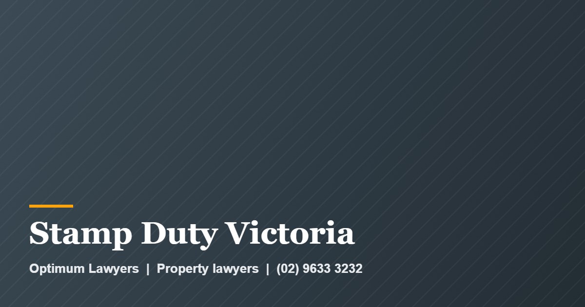 Stamp Duty Victoria 1 Stamp Duty Victoria by Optimum Lawyers, property lawyers