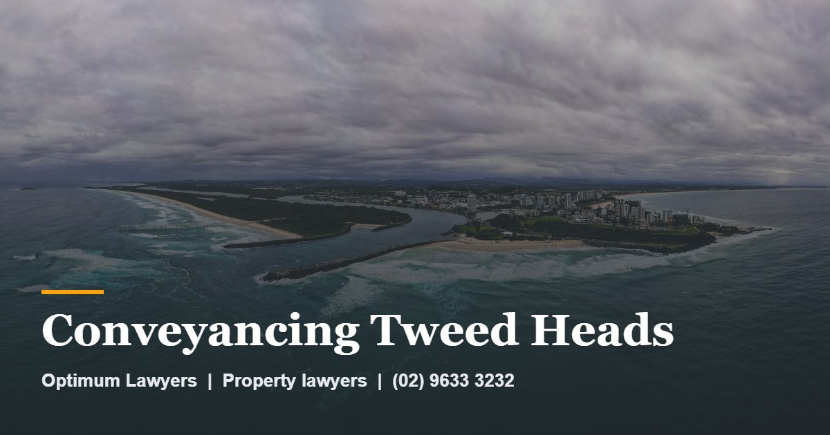 Conveyancing Tweed Heads by Optimum Lawyers, property lawyers